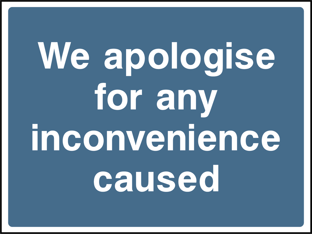 We apologise for any inconvenience