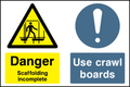 Danger scaffolding incomplete, use crawling boards