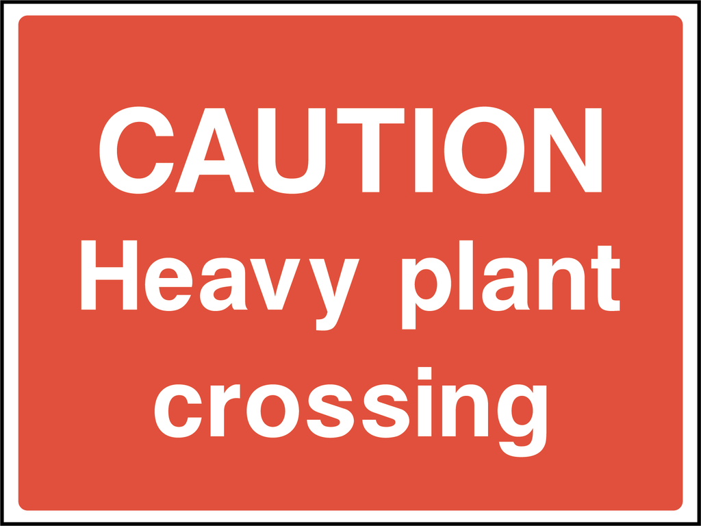 Caution heavy plant crossing