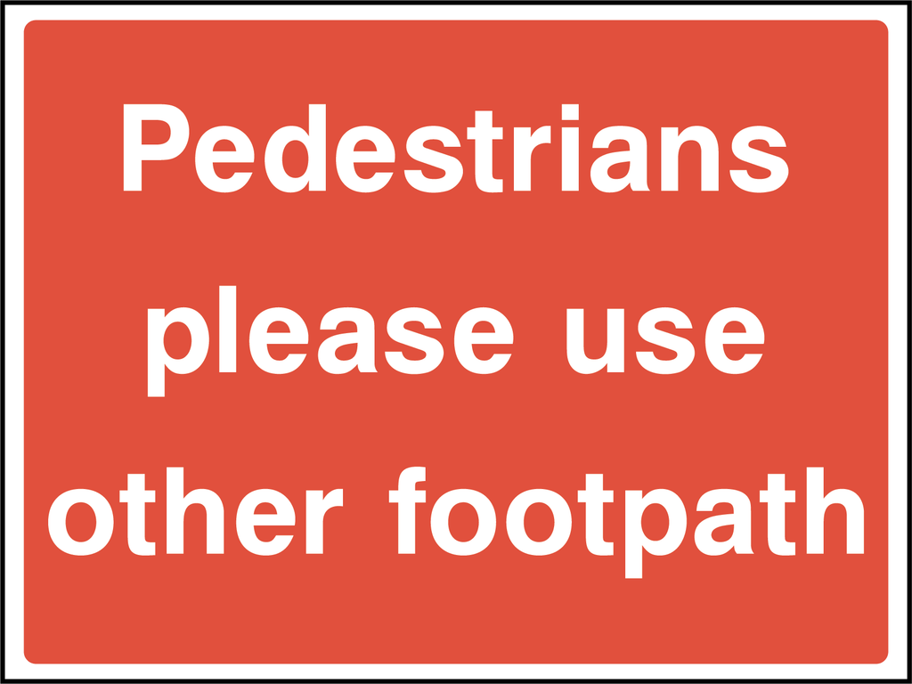 Pedestrians please use other footpath