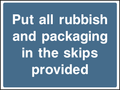 Put all rubbish and packaging in the skips provided