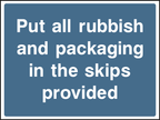 Put all rubbish and packaging in the skips provided