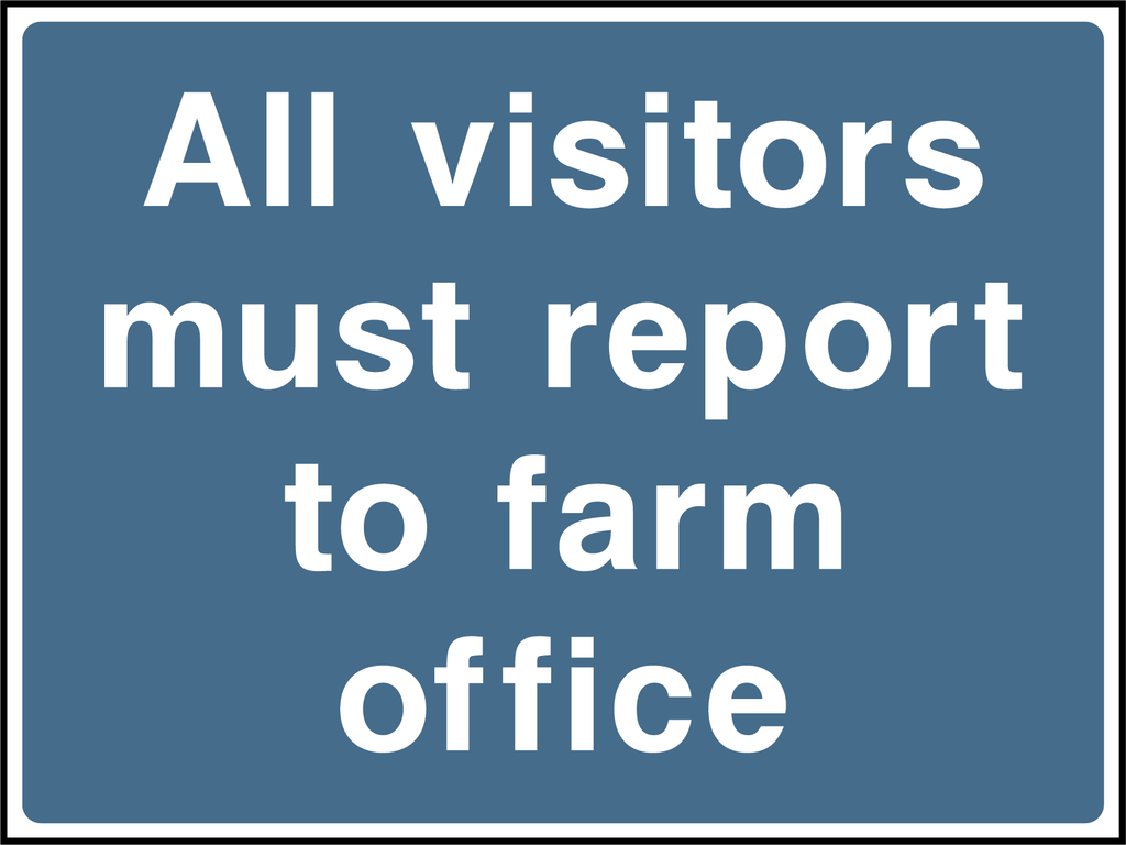 All visitors must report to farm office