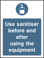 Use sanitiser before and after using the equipment
