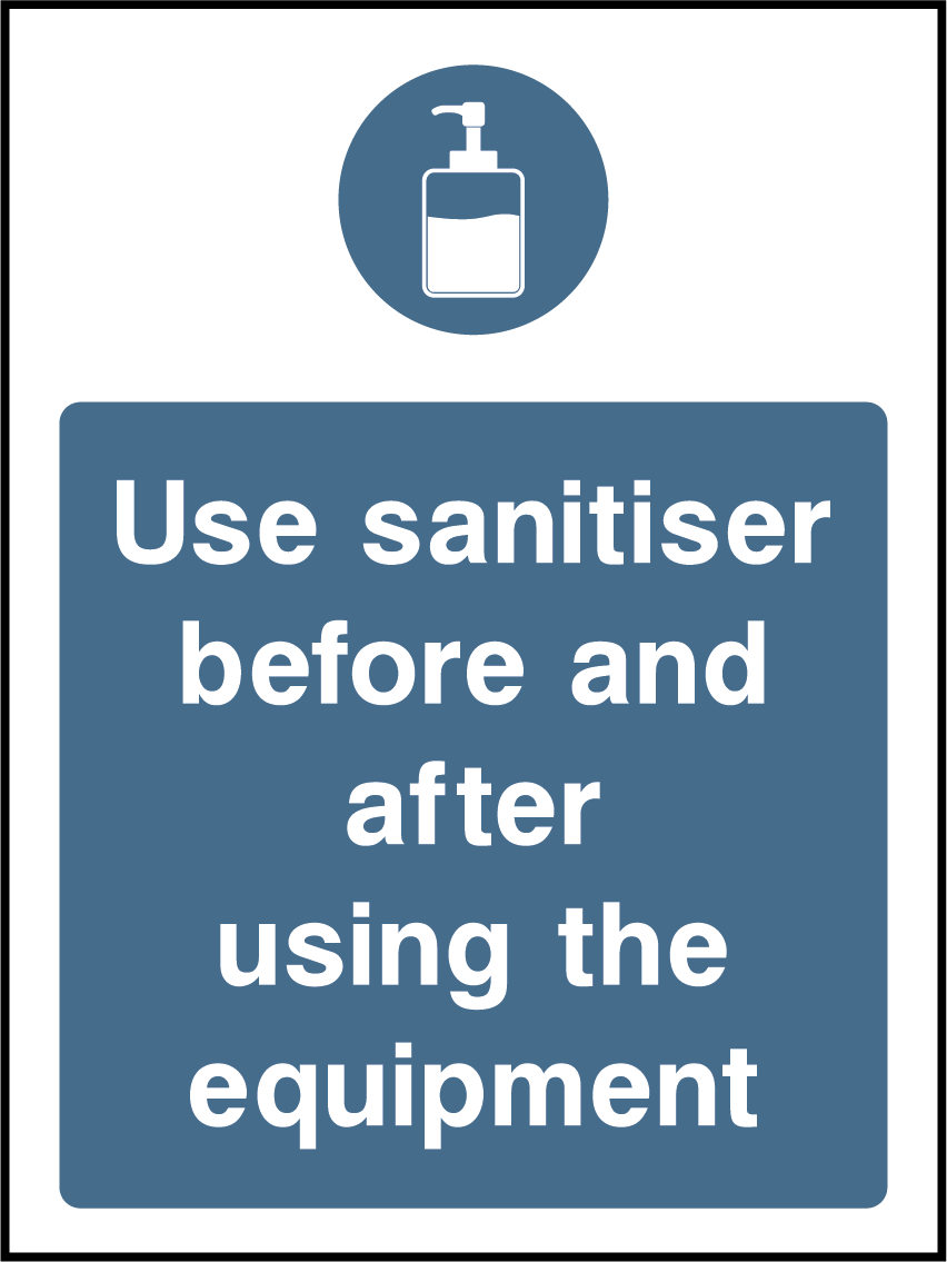 Use sanitiser before and after using the equipment