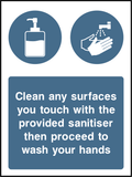 Clean any surfaces you touch with the provided sanitiser then wash hands
