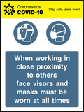 When working in close proximity to others face visors an masks must be worn at all times