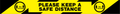 Please keep a safe distance (1m)