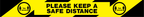 Please keep a safe distance (1m)