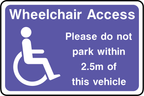 Wheelchair access, please do not park within 2.5m of this vehicle