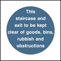 This staircase and exit to be kept clear of goods, bins, rubbish and obstructions