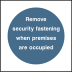 Remove security fastening when premises are occupied